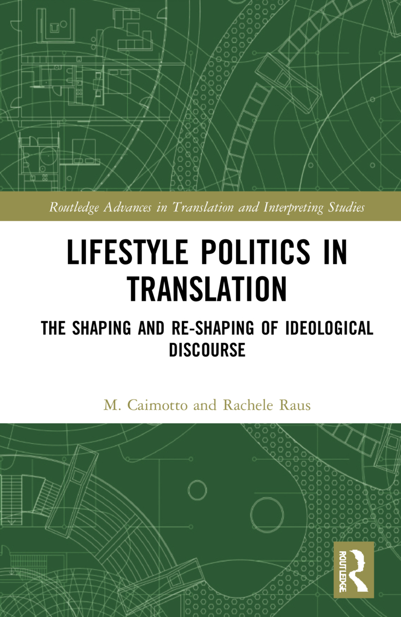 Lifestyle Politics in Translation: The Shaping and Re-Shaping of Ideological Discourse(Routledge Advances in Translation and Interpreting Studies)