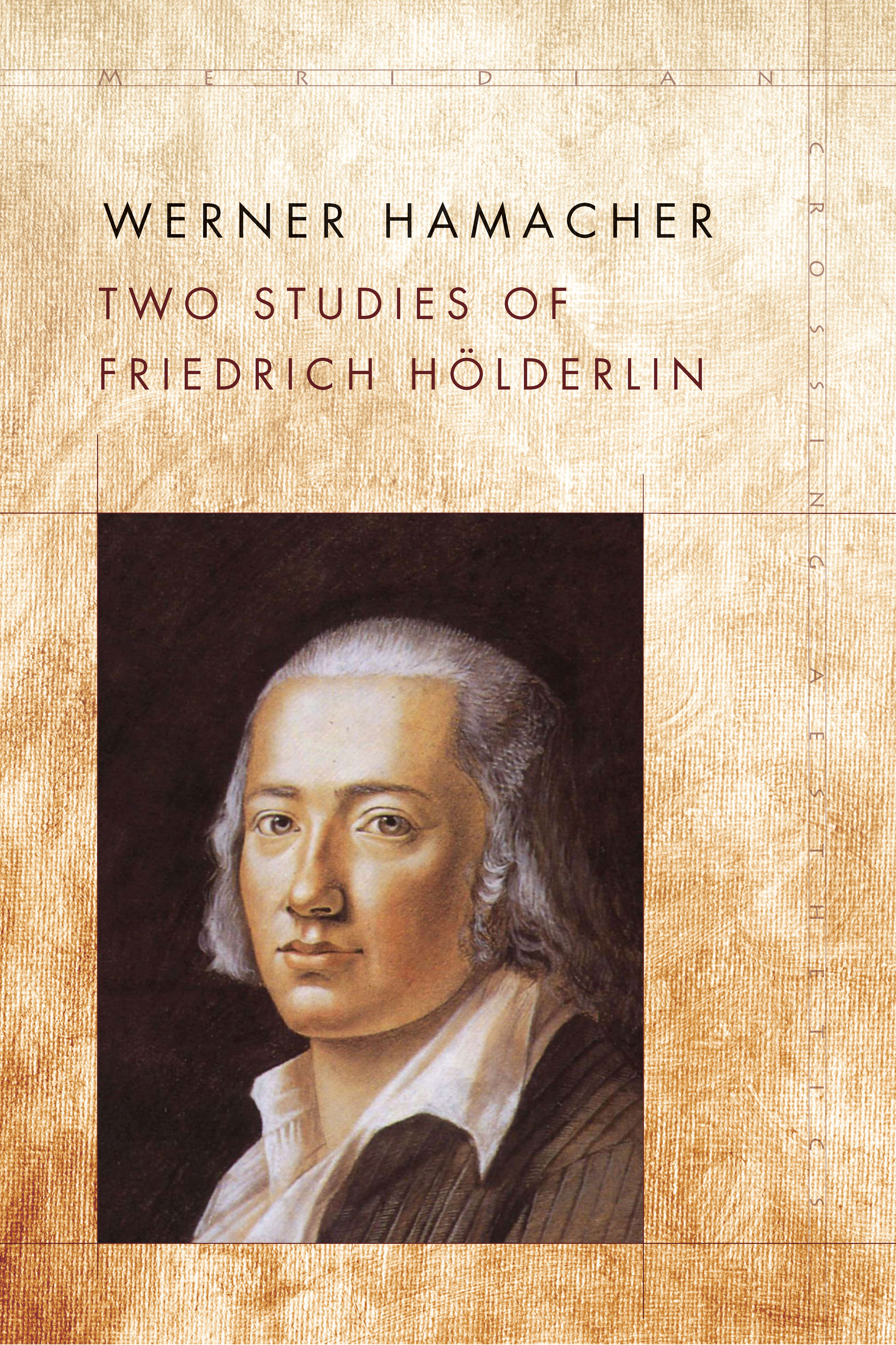 Two Studies of Friedrich Hölderlin: (Meridian: Crossing Aesthetics)
