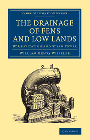 The Drainage of Fens and Low Lands: By Gravitation and Steam Power(Cambridge Library Collection - Technology)