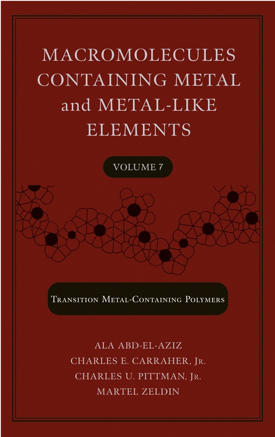 Macromolecules Containing Metal and Metal-Like Elements: v. 7(Macromolecules Containing Metal and Metal-Like Elements)