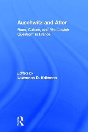 Auschwitz and After: Race, Culture, and "the Jewish Question" in France(English)