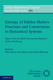 Entropy of Hidden Markov Processes and Connections to Dynamical Systems: Papers from the Banff International Research Station Workshop(Series Number 385 London Mathematical Society Lecture Note Series)