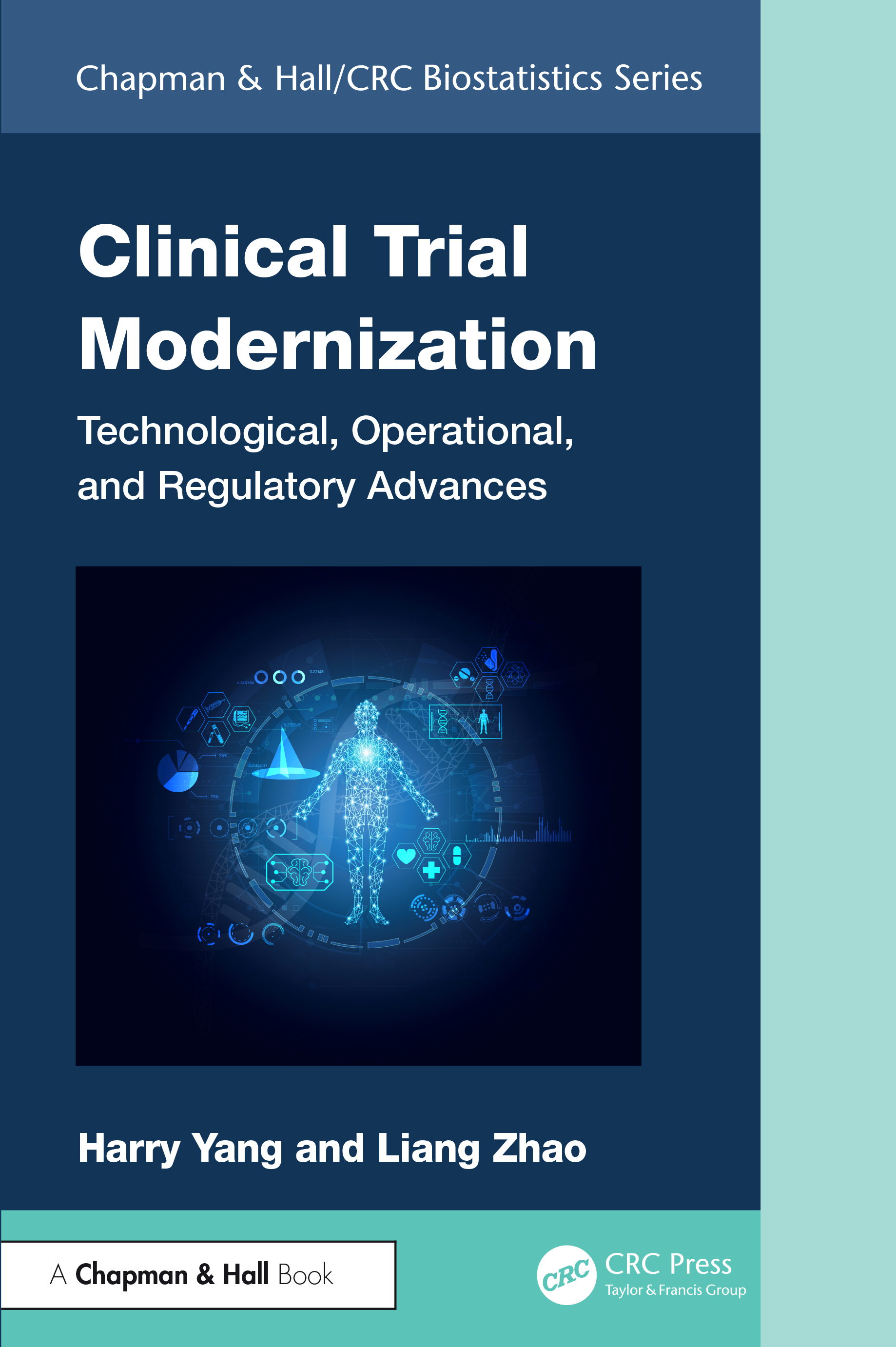 Clinical Trial Modernization: Technological, Operational, and Regulatory Advances(Chapman & Hall/CRC Biostatistics Series)