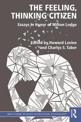 The Feeling, Thinking Citizen: Essays in Honor of Milton Lodge(Routledge Studies in Political Psychology)