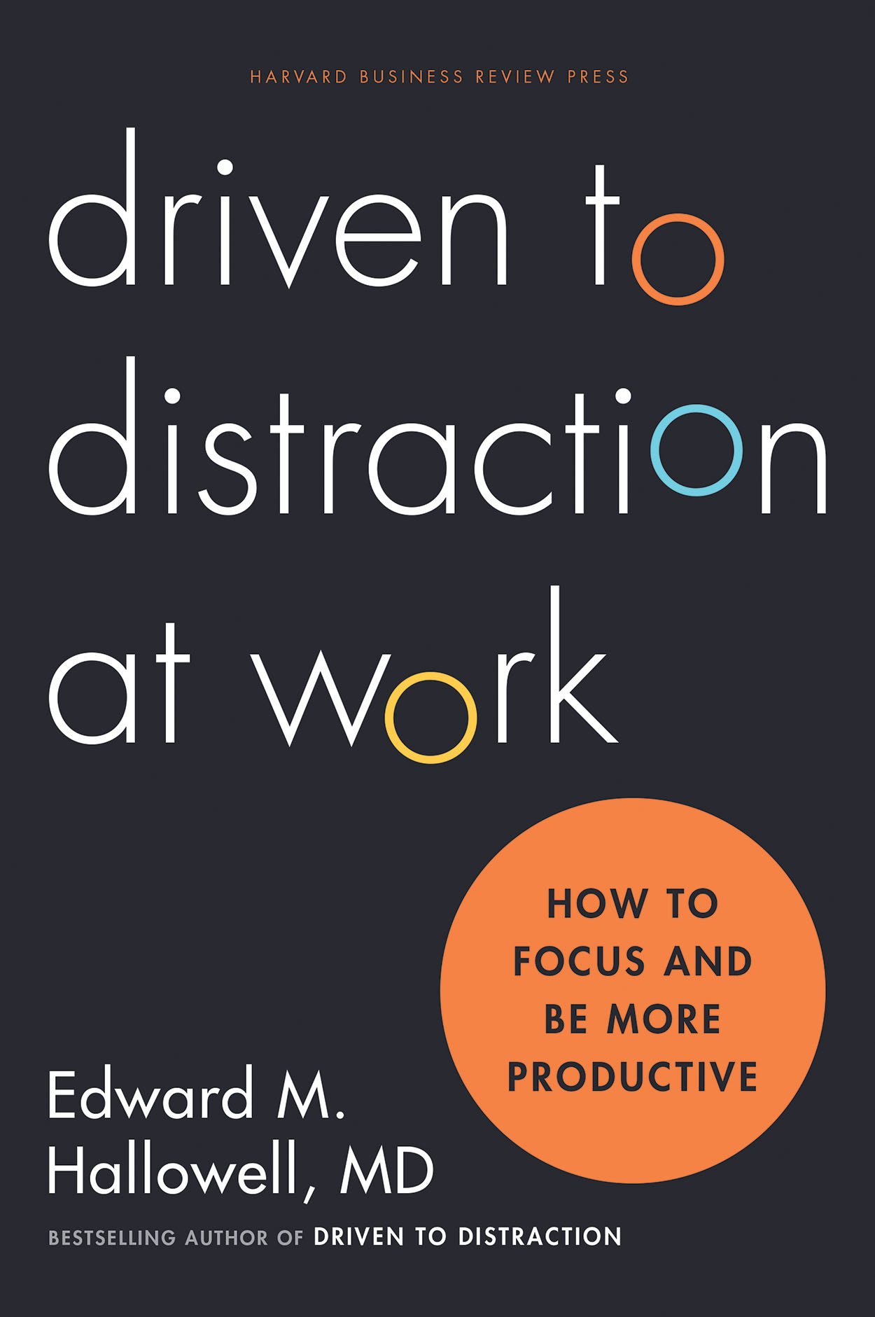 Driven to Distraction at Work: How to Focus and Be More Productive(English)