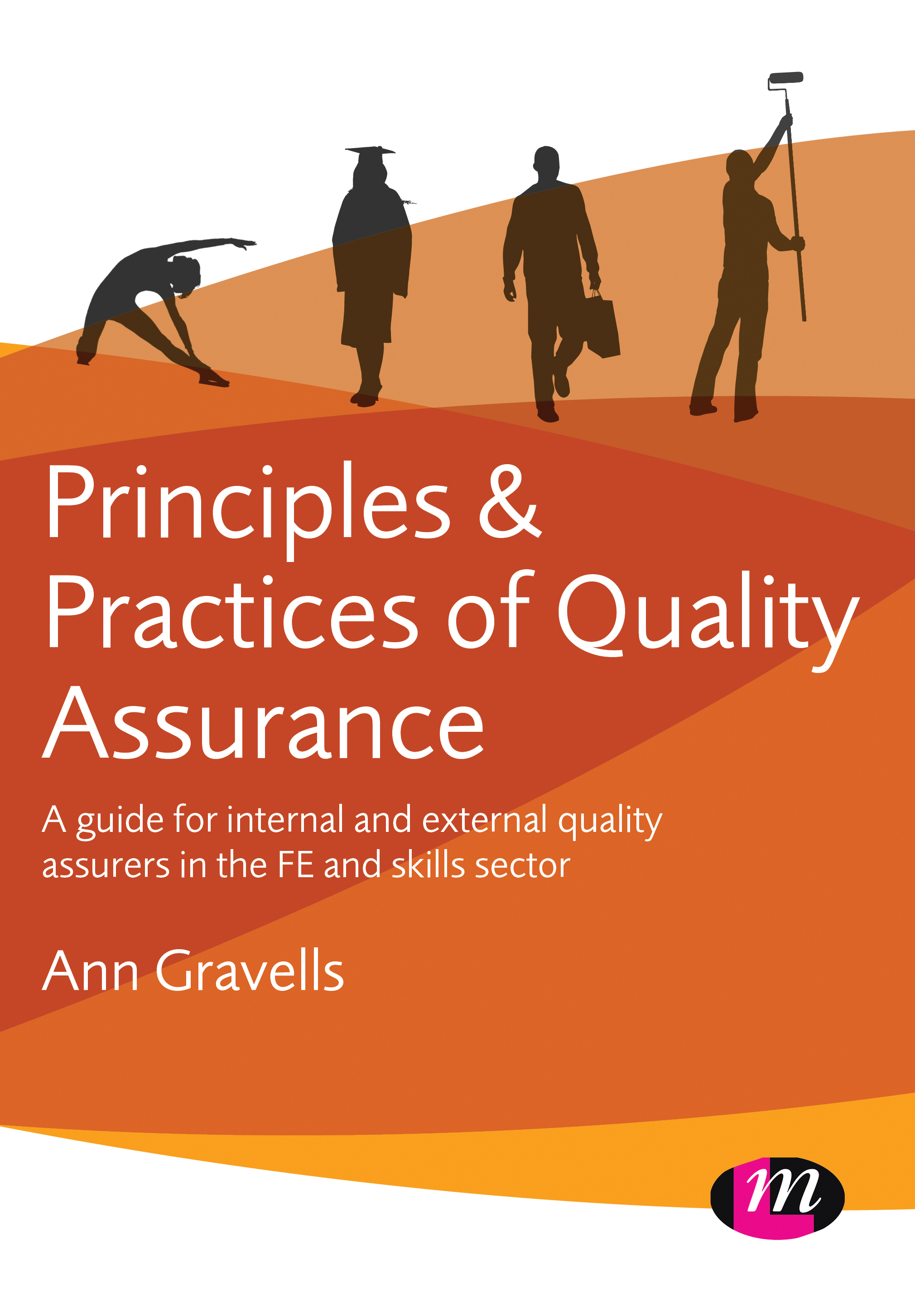Principles and Practices of Quality Assurance: A guide for internal and external quality assurers in the FE and Skills Sector(English)
