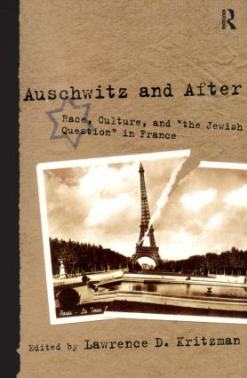 Auschwitz and After: Race, Culture, and "the Jewish Question" in France(English)