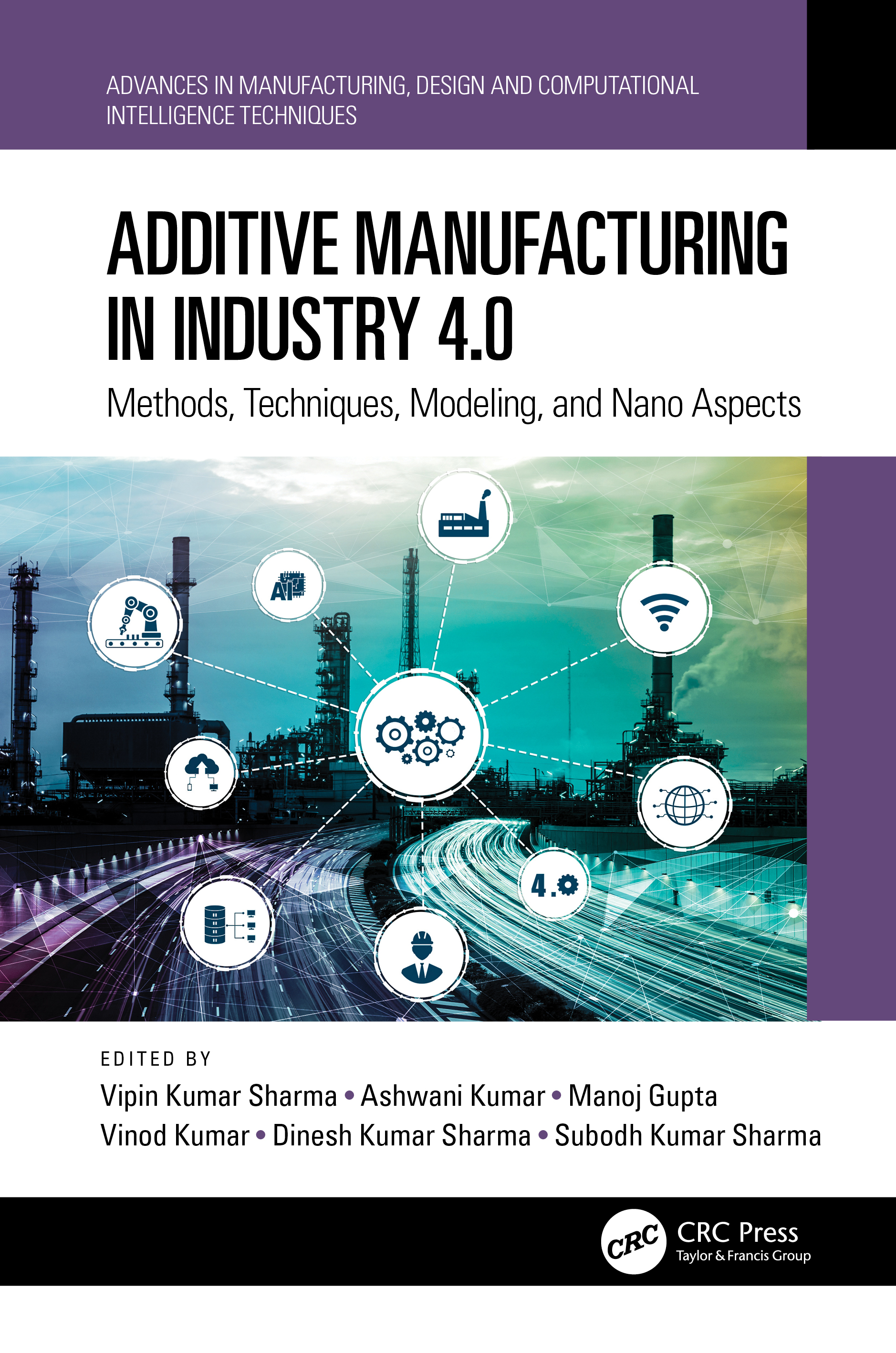 Additive Manufacturing in Industry 4.0: Methods, Techniques, Modeling, and Nano Aspects(Advances in Manufacturing, Design and Computational Intelligence Techniques)