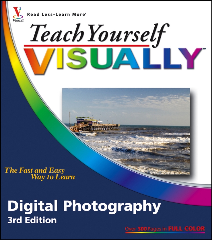 Teach Yourself Visually Digital Photography: Digital Photography(Teach Yourself Visually S.)
