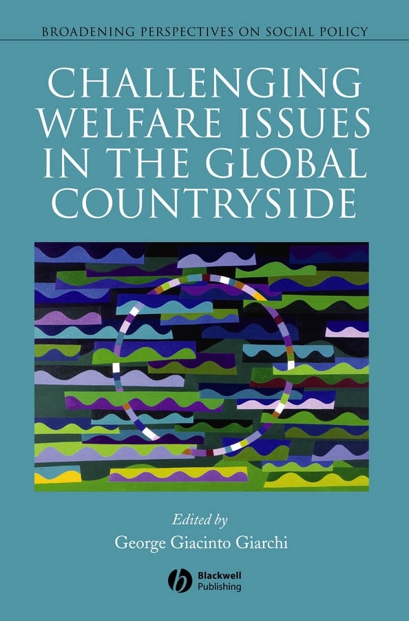Challenging Welfare Issues in the Global Countryside: (Broadening Perspectives in Social Policy)