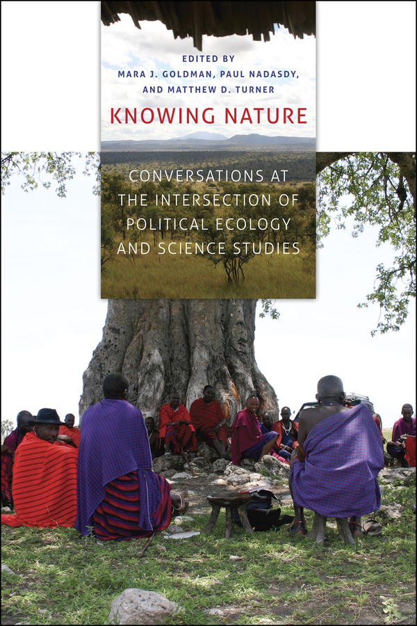 Knowing Nature: Conversations at the Intersection of Political Ecology and Science Studies(English)