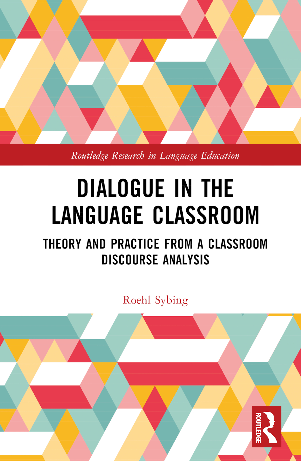 Dialogue in the Language Classroom: Theory and Practice from a Classroom Discourse Analysis(Routledge Research in Language Education)