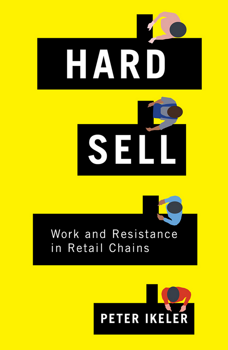 Hard Sell: Work and Resistance in Retail Chains(English)