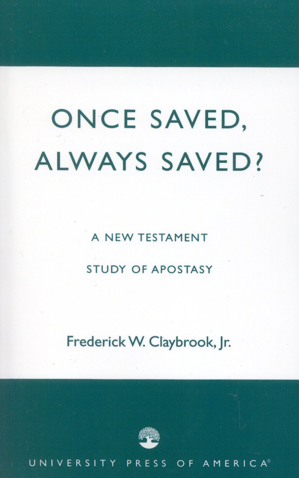 Once Saved, Always Saved?: A New Testament Study of Apostasy(English)