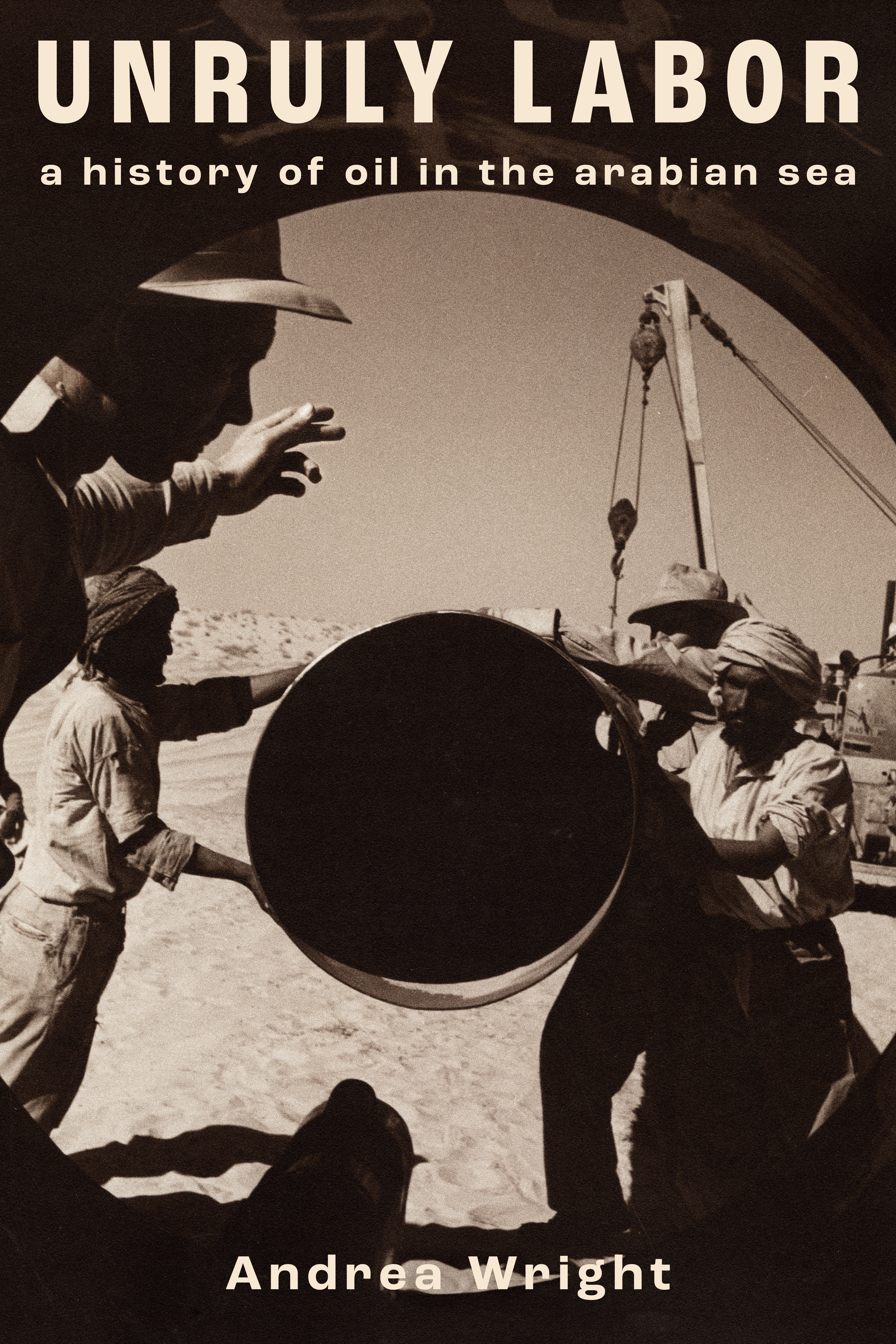 Unruly Labor: A History of Oil in the Arabian Sea(Stanford Studies in Middle Eastern and Islamic Societies and Cultures)