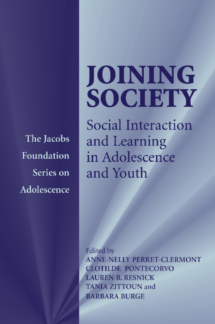 Joining Society: Social Interaction and Learning in Adolescence and Youth(The Jacobs Foundation Series on Adolescence)