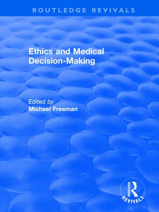 Ethics and Medical Decision-Making: (Routledge Revivals)
