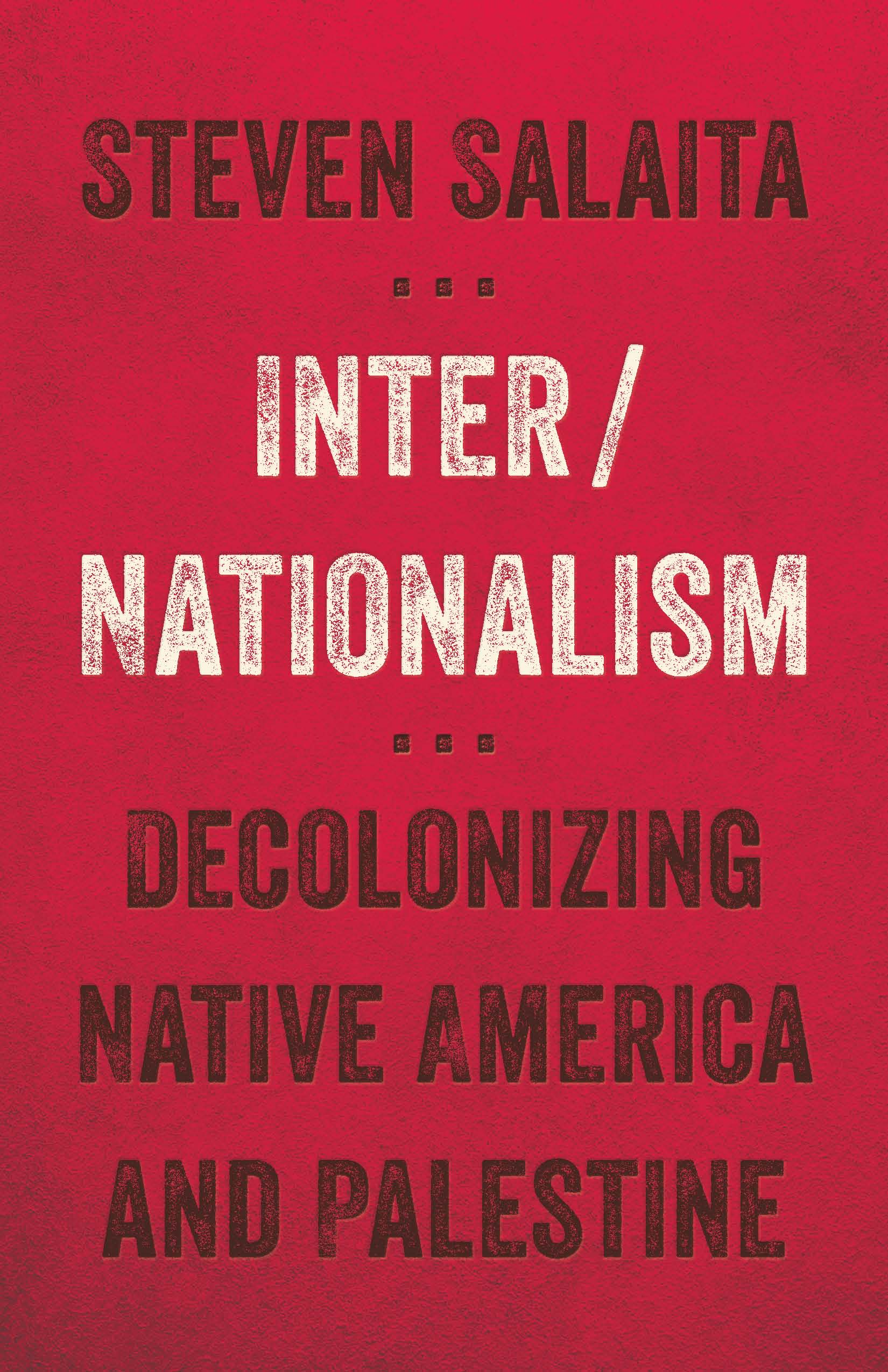 Inter/Nationalism: Decolonizing Native America and Palestine(Indigenous Americas)