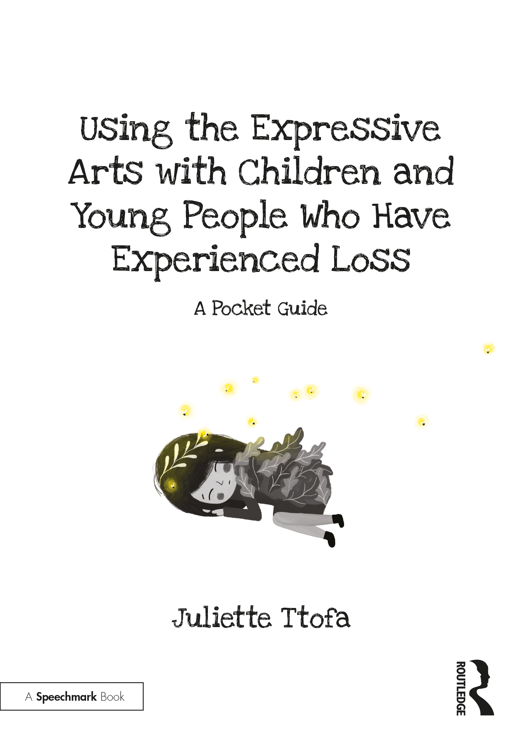 Using the Expressive Arts with Children and Young People Who Have Experienced Loss: A Pocket Guide(Supporting Children and Young People Who Experience Loss)