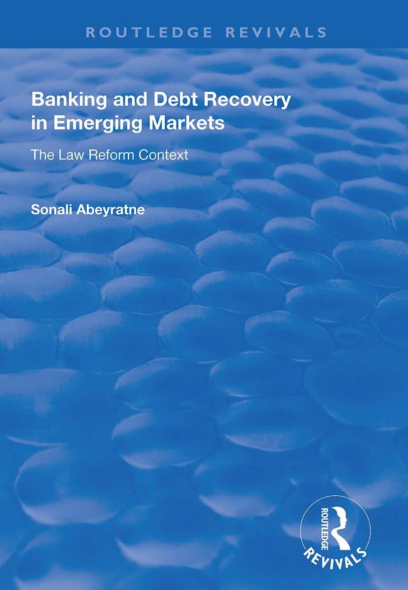 Banking and Debt Recovery in Emerging Markets: The Law Reform Context(Routledge Revivals)