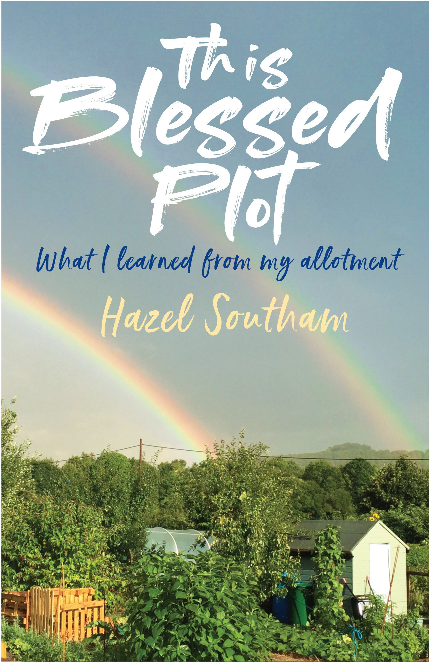 This Blessed Plot: What I learned from my allotment
