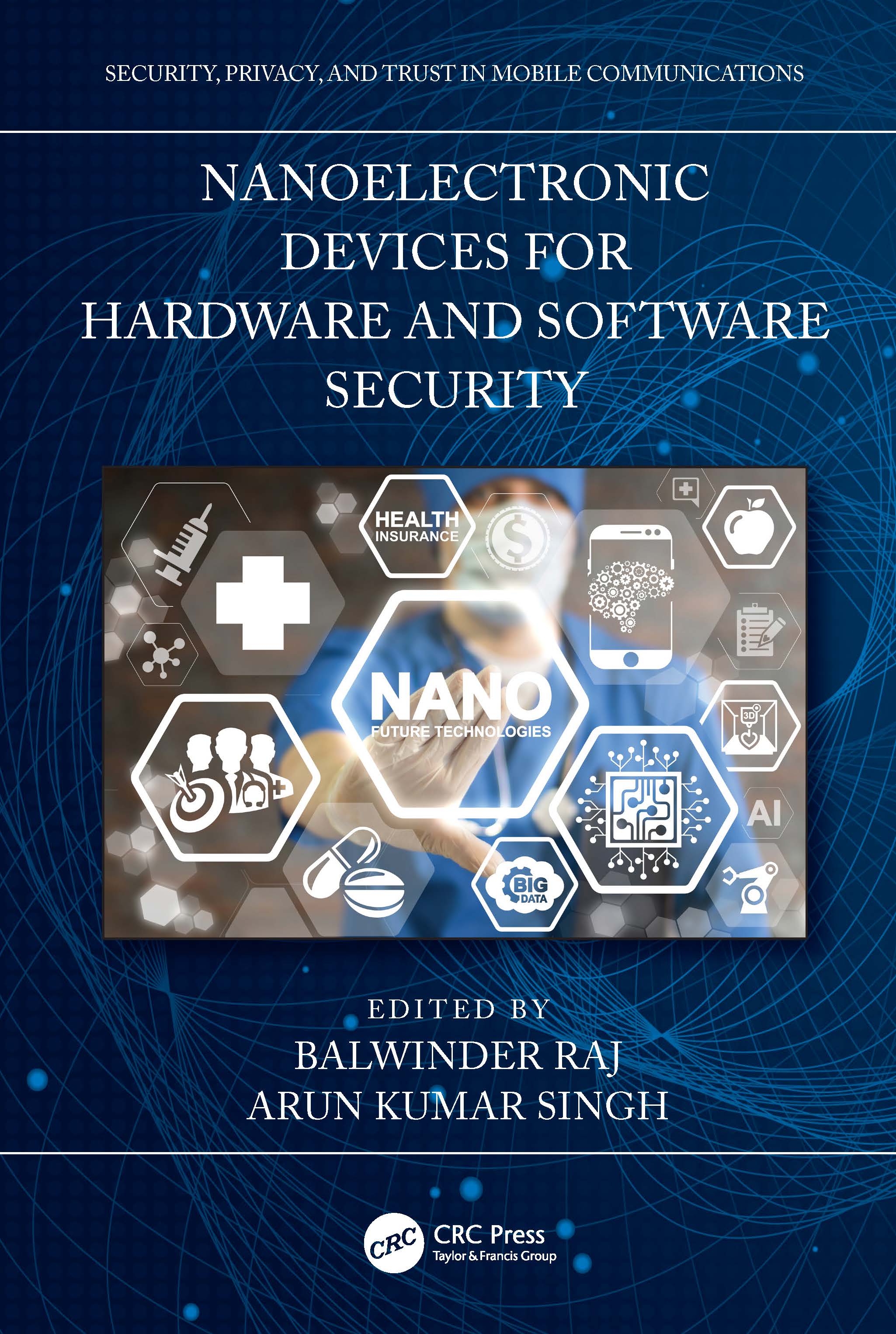 Nanoelectronic Devices for Hardware and Software Security: (Security, Privacy, and Trust in Mobile Communications)