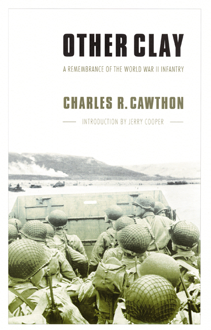 Other Clay: A Remembrance of the World War II Infantry(English)