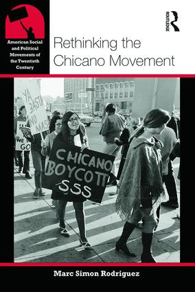 Rethinking the Chicano Movement: (American Social and Political Movements of the 20th Century)