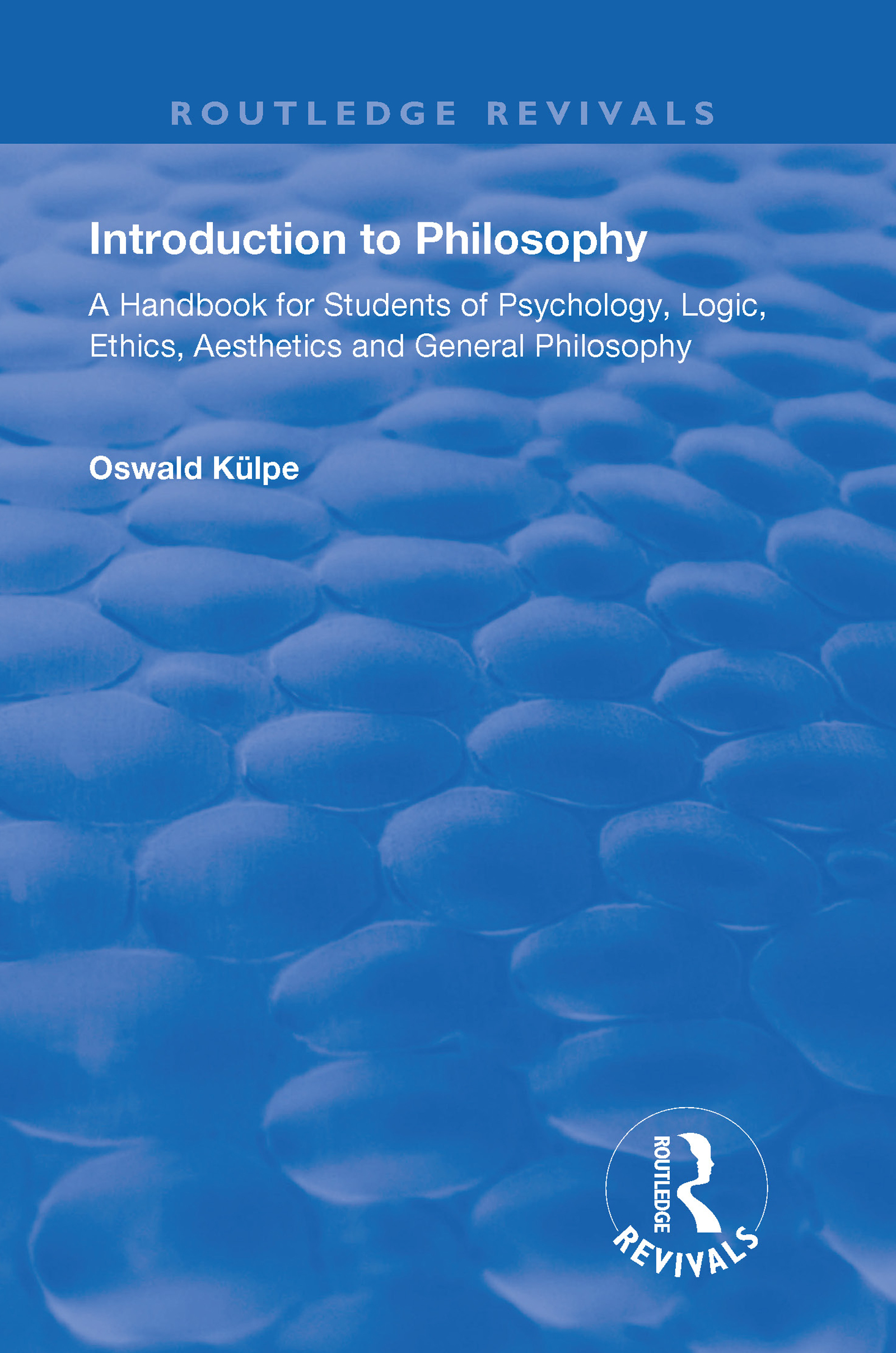 Introduction to Philosophy: A Handbook for Students of Psychology, Logic, Ethics, Aesthetics and General Philosophy(Routledge Revivals)