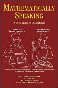 Mathematically Speaking: A Dictionary of Quotations