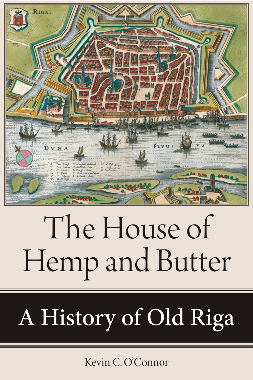 The House of Hemp and Butter: A History of Old Riga(NIU Series in Slavic, East European, and Eurasian Studies)