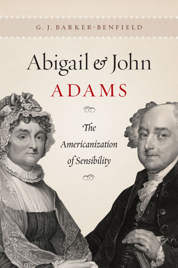 Abigail and John Adams: The Americanization of Sensibility(Emersion: Emergent Village resources for communities of faith)