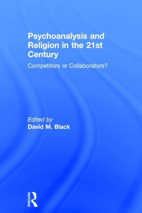 Psychoanalysis and Religion in the 21st Century: Competitors or Collaborators?(The New Library of Psychoanalysis)