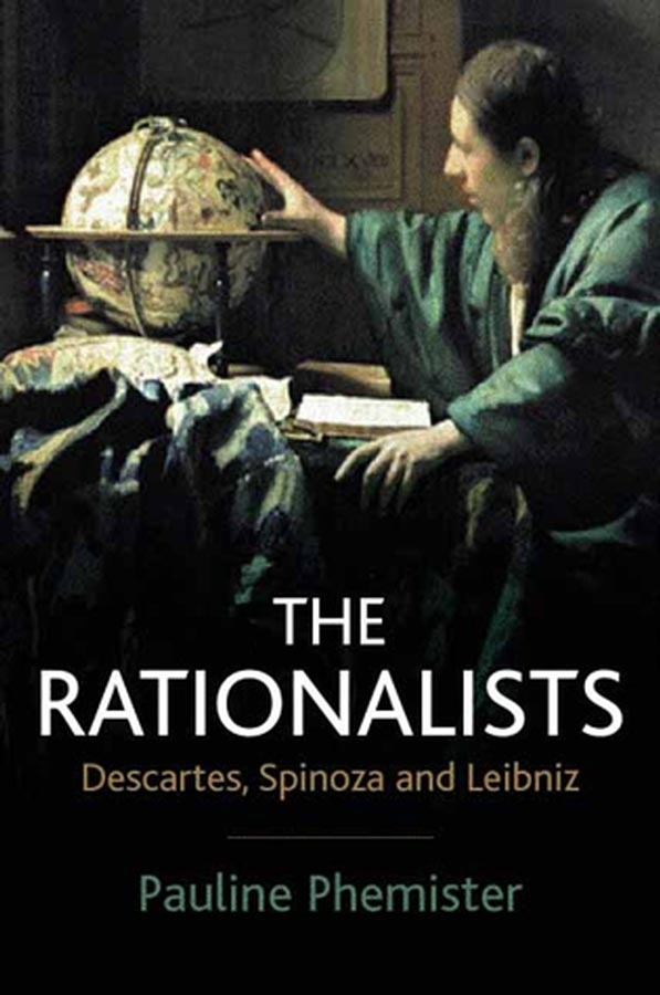 The Rationalists: Descartes, Spinoza and Leibniz(English)