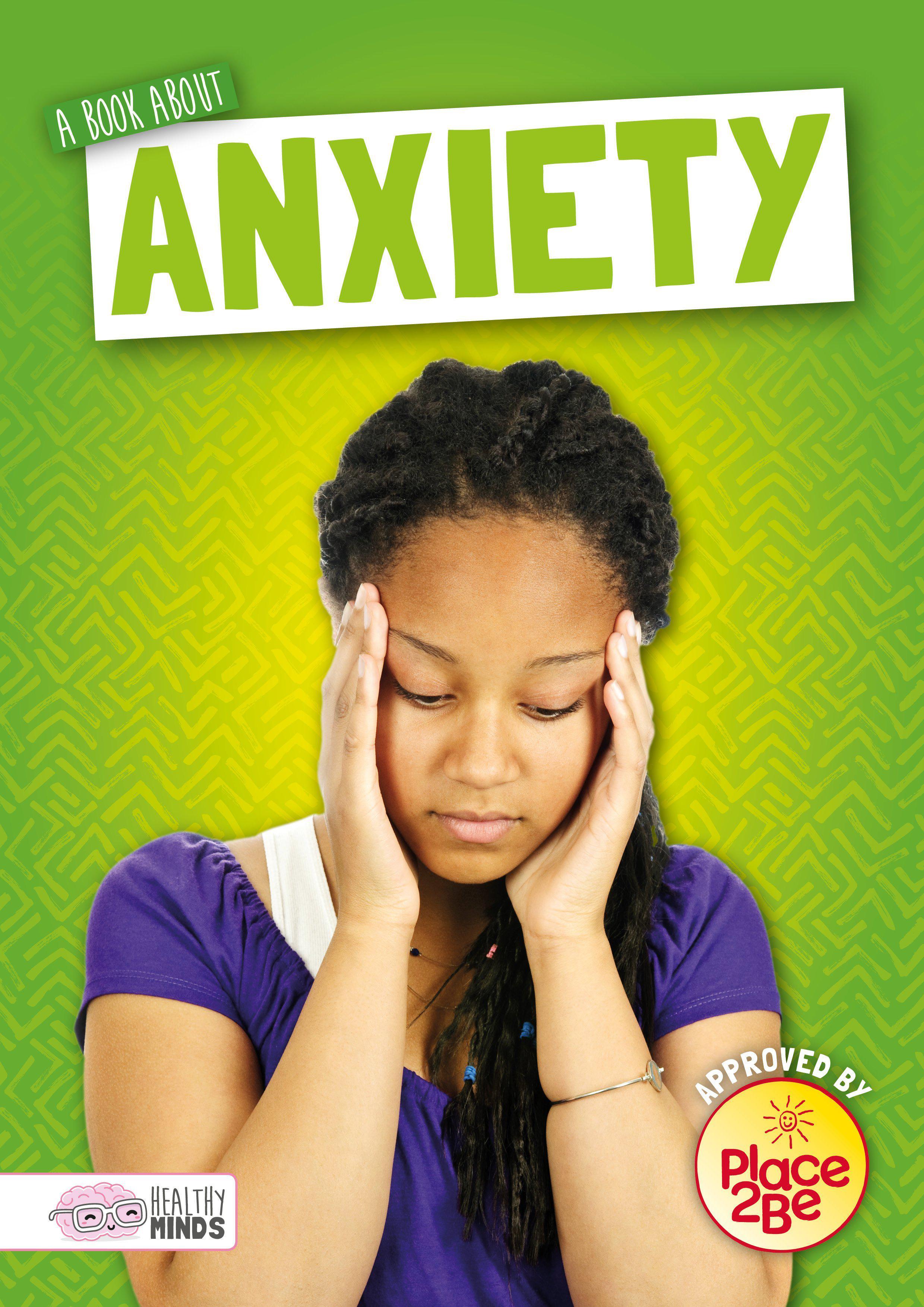 A Book About Anxiety: (Healthy Minds)
