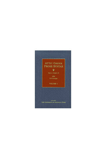 Attic Greek Prose Syntax: Revised and Expanded in English, Volume 1