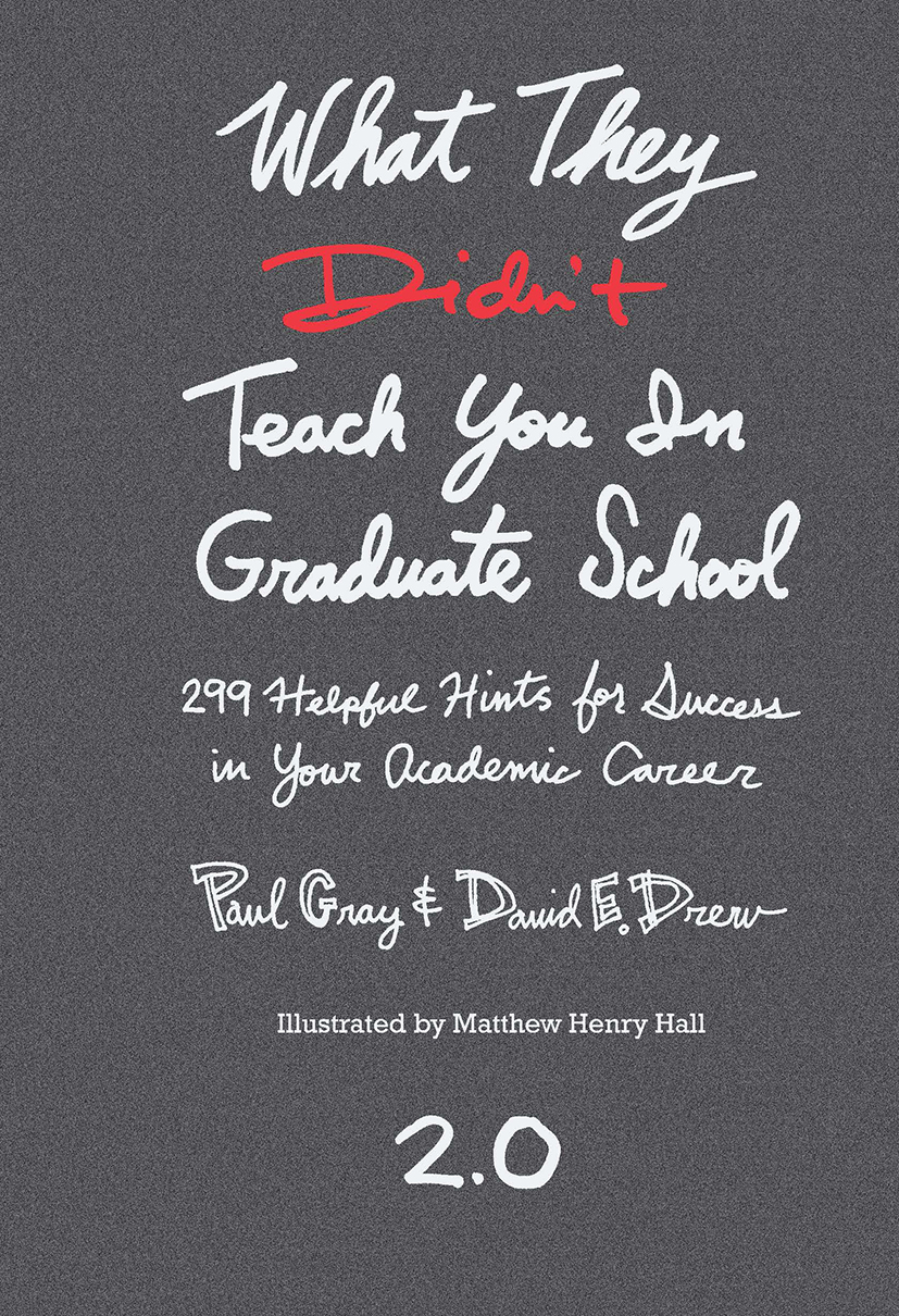 What They Didn't Teach You in Graduate School: 299 Helpful Hints for Success in Your Academic Career