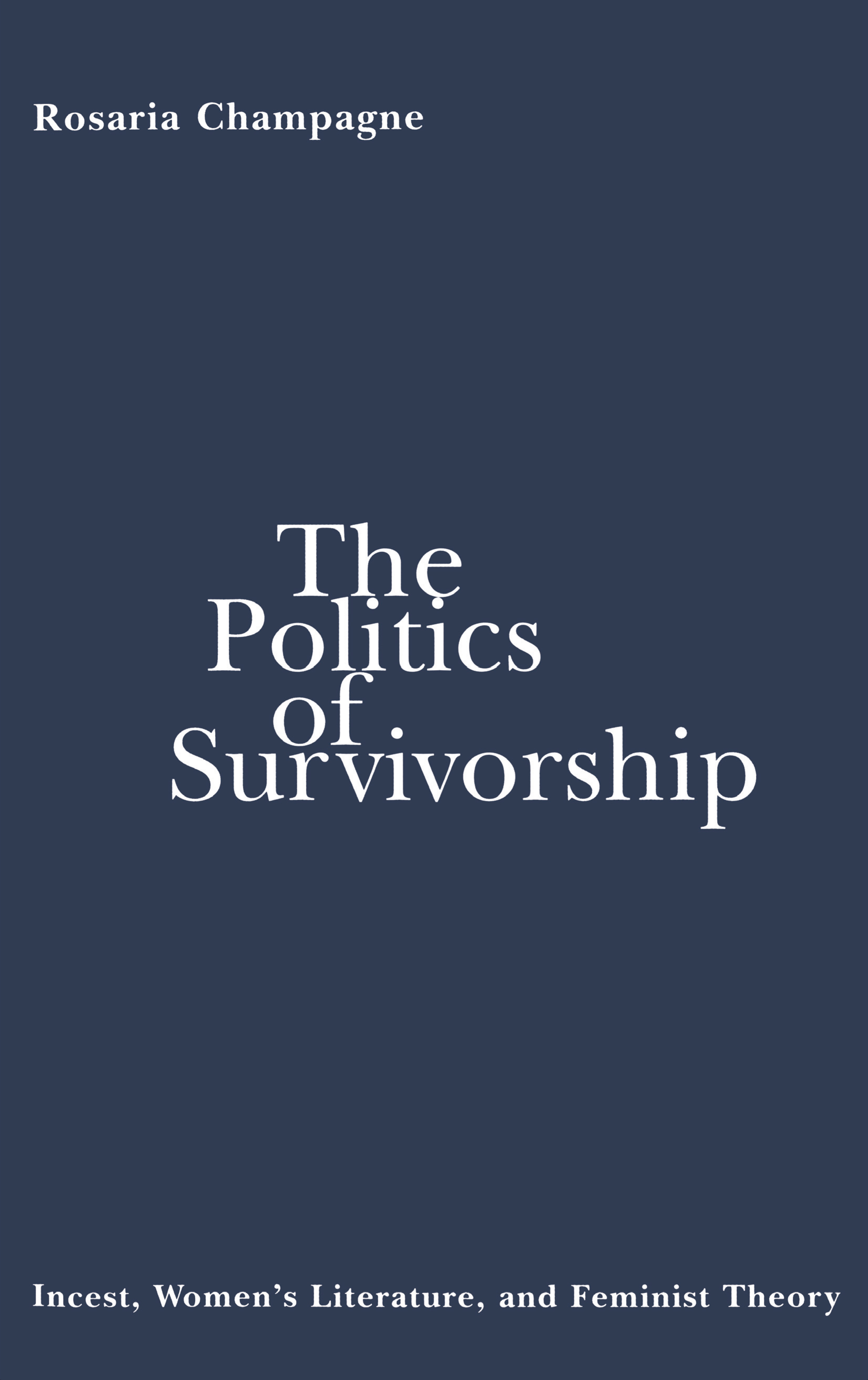 The Politics of Survivorship: Incest, Women's Literature, and Feminist Theory(English)