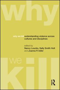 Why We Kill: Understanding Violence Across Cultures and Disciplines