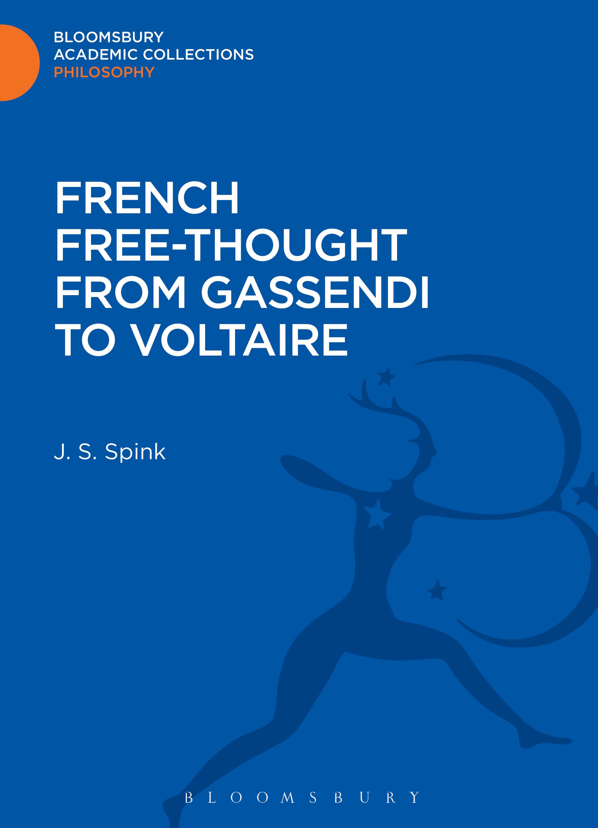 French Free-Thought from Gassendi to Voltaire: (Bloomsbury Academic Collections: Philosophy)