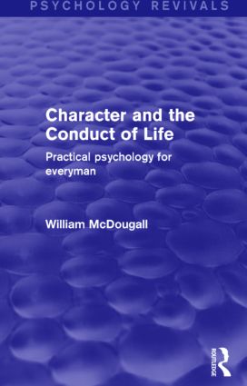 Character and the Conduct of Life: Practical Psychology for Everyman(Psychology Revivals)