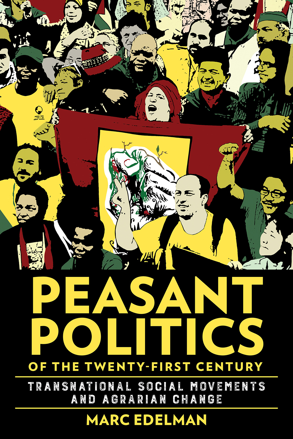 Peasant Politics of the Twenty-First Century: Transnational Social Movements and Agrarian Change(Cornell Series on Land: New Perspectives on Territory, Development, and Environment)