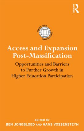 Access and Expansion Post-Massification: Opportunities and Barriers to Further Growth in Higher Education Participation(International Studies in Higher Education)