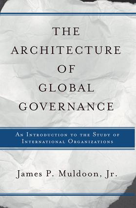 The Architecture Of Global Governance: An Introduction To The Study Of International Organizations(English)