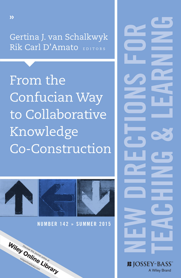 From the Confucian Way to Collaborative Knowledge Co-Construction: New Directions for Teaching and Learning, Number 142(J-B TL Single Issue Teaching and Learning)
