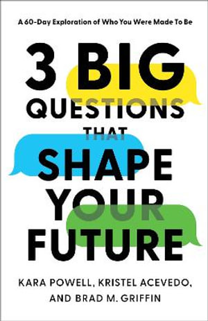 3 Big Questions That Shape Your Future – A 60–Day Exploration of Who You Were Made to Be: A 60-Day Exploration of Who You Were Made to Be
