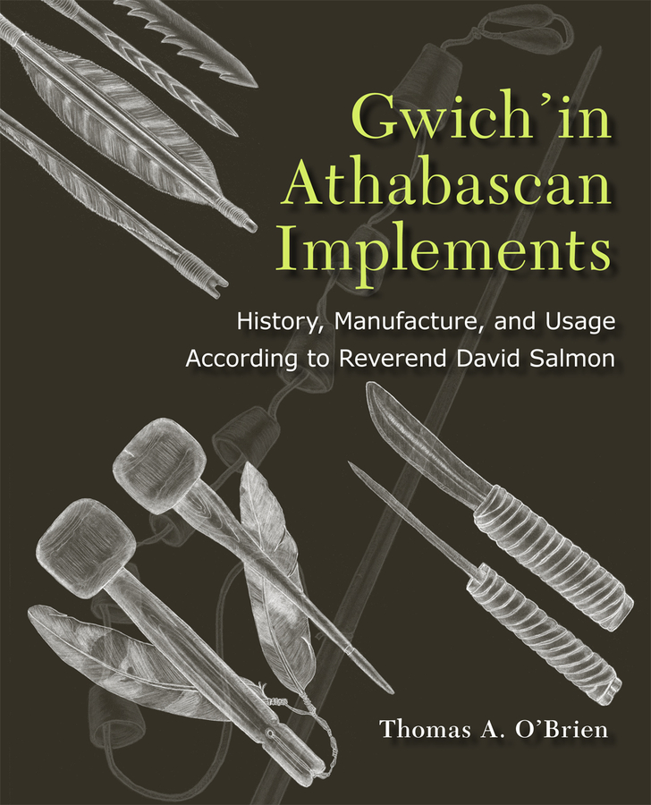Gwich'in Athabascan Implements: History, Manufacture, and Usage According to Reverend David Salmon(English)