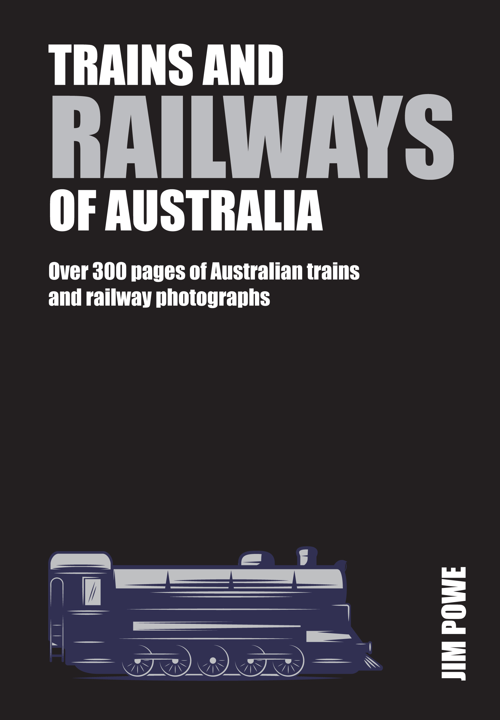 Trains and Railways of Australia: Over 250 pages of Australian train and railways
