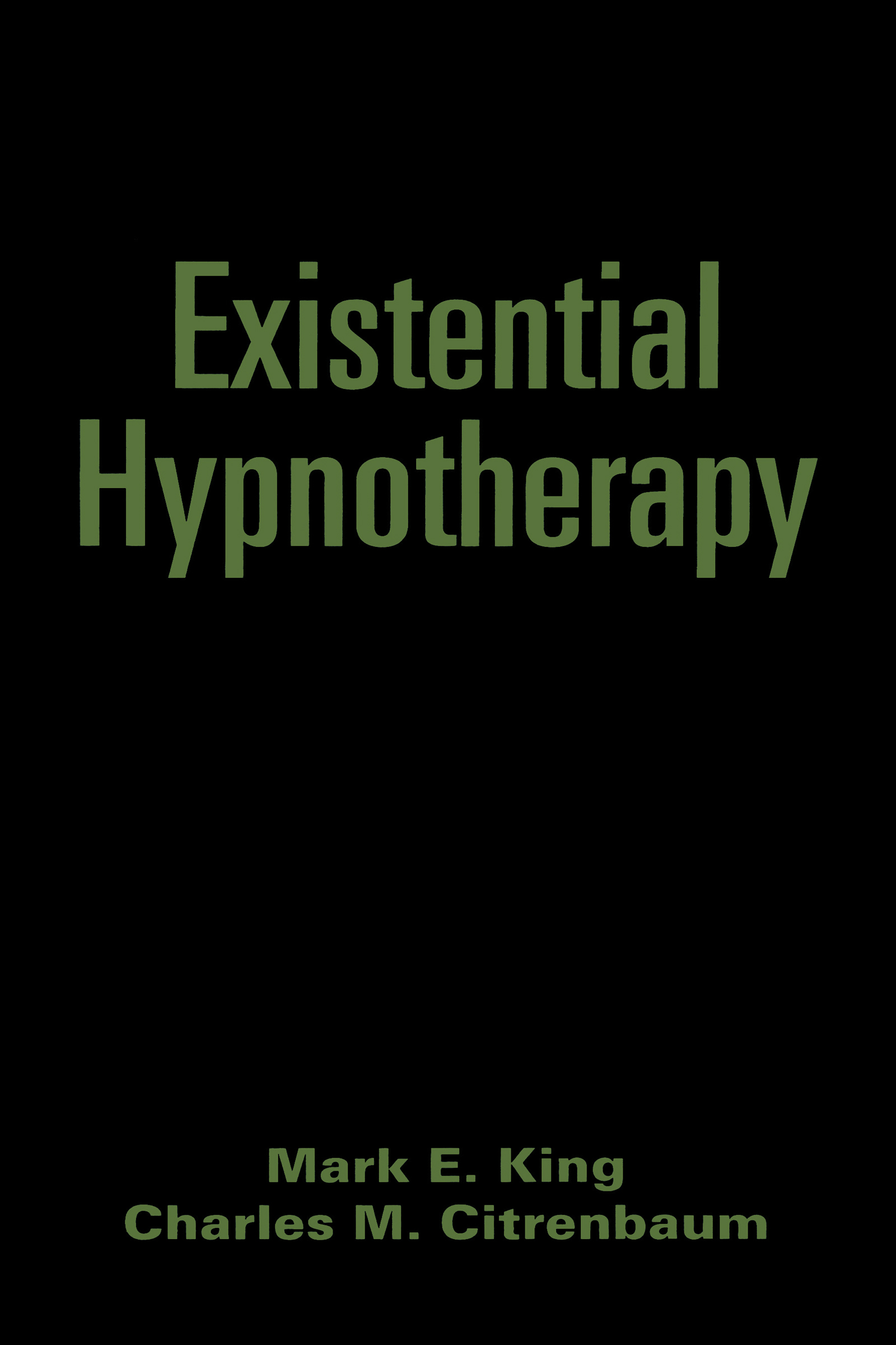 Existential Hypnotherapy: (The Guilford Clinical and Experimental Hypnosis Series)