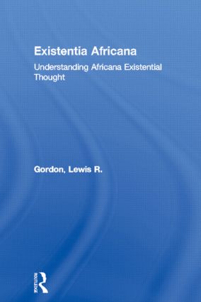 Existentia Africana: Understanding Africana Existential Thought(Africana Thought)